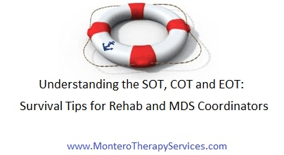 Understanding the SOT, COT and EOT: Survival Tips for Rehab and MDS Coordinators (ID64)